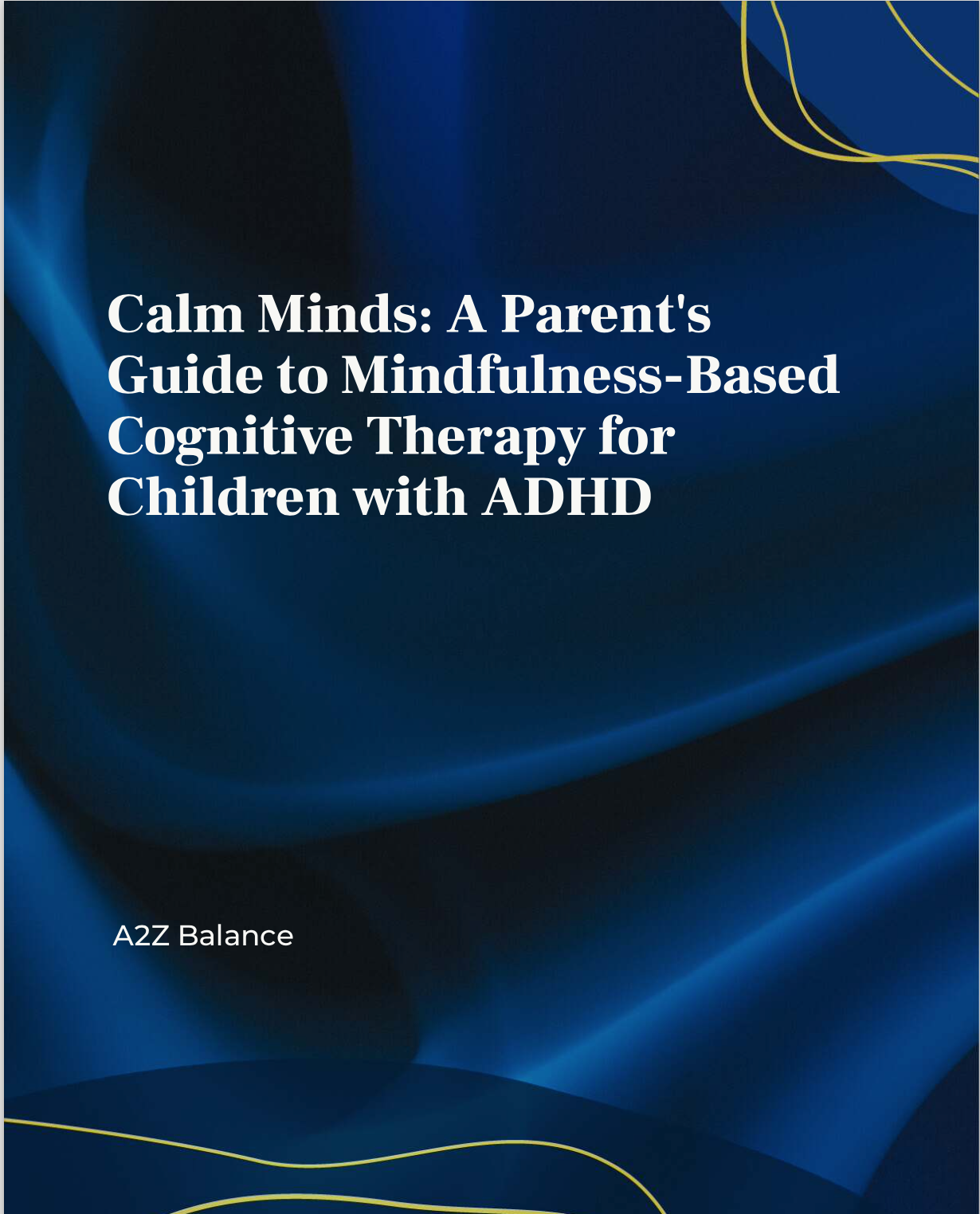 Calm Minds: A Parent’s Guide to Mindfulness-Based Cognitive Therapy for Children with ADHD