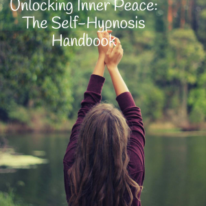 Unlocking Inner Peace: The Self-Hypnosis Handbook